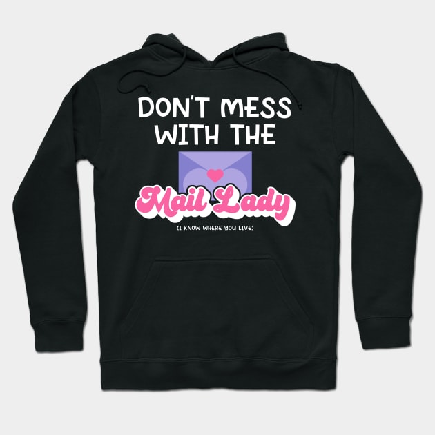 Don't Mess with The Mail Lady Hoodie by maxcode
